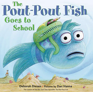 The Pout-Pout Fish Goes to School by Deborah Diesen