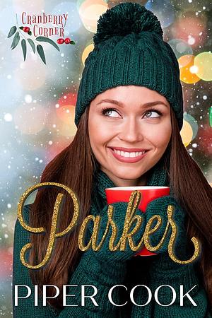 Parker: Grumpy Sunshine Holiday Romance by Piper Cook