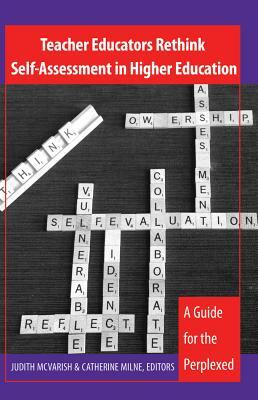 Teacher Educators Rethink Self-Assessment in Higher Education; A Guide for the Perplexed by 