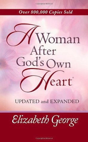 A Woman After God's Own Heart by Elizabeth George