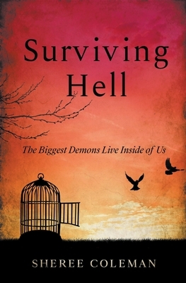 Surviving Hell: A Personal Story of One Woman's Journey to Overcome Alcoholism by Sheree Coleman