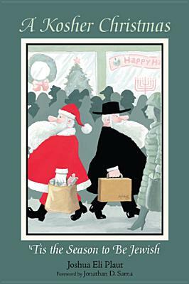 A Kosher Christmas: 'tis the Season to Be Jewish by Joshua Eli Plaut