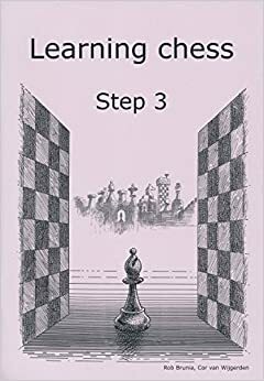 Learning Chess - Workbook Step 3 by Cor van Wijgerden, Rob Brunia