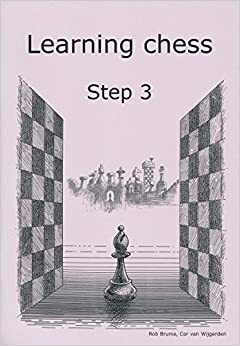 Learning Chess - Workbook Step 3 by Cor van Wijgerden, Rob Brunia