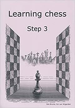 Learning Chess - Workbook Step 3 by Rob Brunia, Cor van Wijgerden