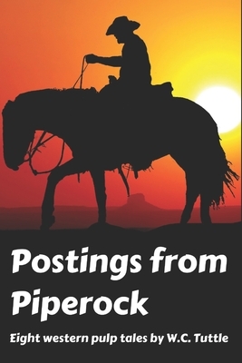 Postings from Piperock by W. C. Tuttle, Brick Pickle Media