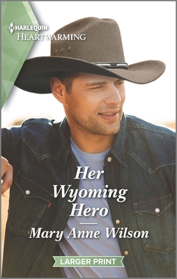 Her Wyoming Hero: A Clean Romance by Mary Anne Wilson