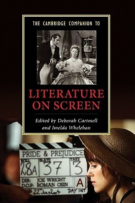 The Cambridge Companion to Literature on Screen by Imelda Whelehan, Deborah Cartmell