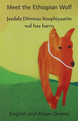Meet the Ethiopian Wolf: In English and Afaan Oromo by Jane Kurtz, Ready Set Go Books