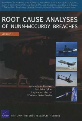 Root Cause Analyses of Nunn-McCurdy Breaches: Zumwalt-Class Destroyer, Joint Strike Fighter, Longbow Apache, and Wideband Global Satellite by Irv Blickstein, Jeffrey A. Drezner, Michael Boito