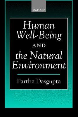 Human Well-Being and the Natural Environment by Partha Dasgupta