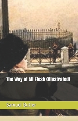 The Way of All Flesh (Illustrated) by Samuel Butler