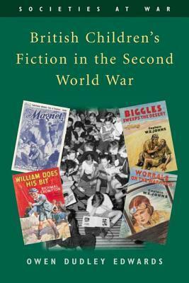 British Children's Fiction in the Second World War by Owen Dudley Edwards