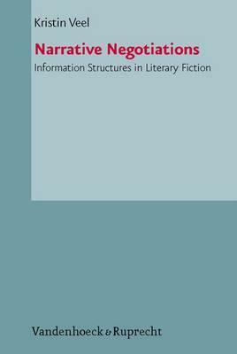 Narrative Negotiations: Information Structures in Literary Fiction by Kristin Veel