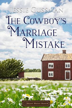 The Cowboy's Marriage Mistake by Jessie Gussman