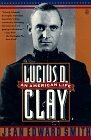 Lucius D. Clay: An American Life by Jean Edward Smith