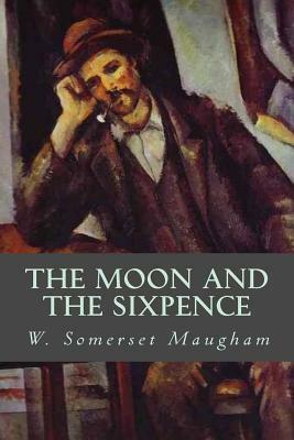 The Moon and the Sixpence by W. Somerset Maugham