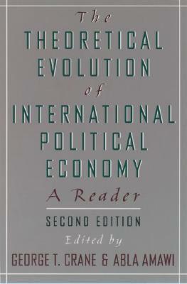 The Theoretical Evolution of International Political Economy: A Reader by Alexander Hamilton, Vladimir Lenin, David Ricardo, Susan Strange, David Harvey, Immanuel Wallerstein, Adam Smith, Donald J. Puchala, Robert Gilpin, Richard Cooper, Mancur Olson, Joseph S. Nye Jr., George T. Crane, Alice H. Amsden, Michael J. Shapiro, Bruno S. Frey, Robert W. Cox, Richard J. Zeckhauser, Christopher Chase-Dunn, Karl Marx, Abla Amawi, Robert O. Keohane, Friedrich List, Friedrich Engels, Raymond F. Hopkins