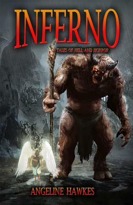 Inferno: Tales of Hell and Horror by Angeline Hawkes