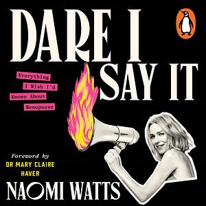 Dare I Say It by Naomi Watts