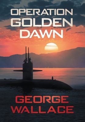 Operation Golden Dawn by George Wallace