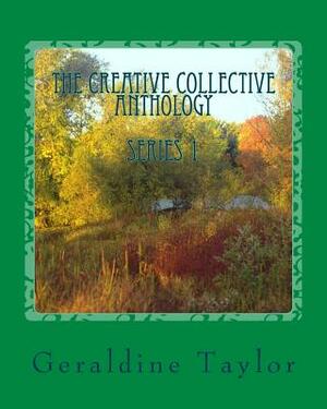 The Creative Collective Anthology: Series 1 by Geraldine Taylor