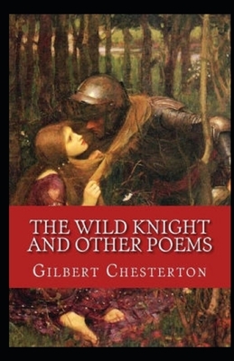 The Wild Knight and Other Poems Illustrated by G.K. Chesterton