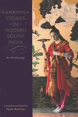 Ramayana Stories in Modern South India Ramayana Stories in Modern South India: An Anthology an Anthology by Paula Richman