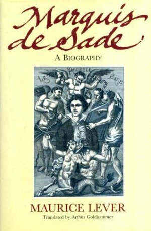 Marquis de Sade: A Biography by Maurice Lever