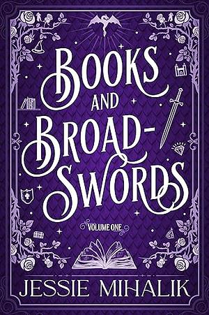 Books & Broadswords, Volume One by Jessie Mihalik