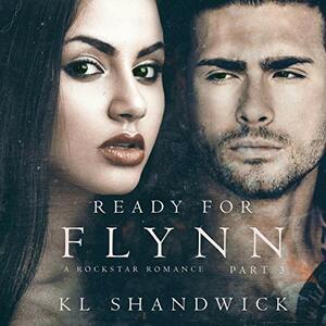 Ready For Flynn, Part 3 by K.L. Shandwick