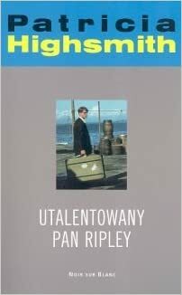 Utalentowany pan Ripley by Patricia Highsmith