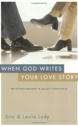 When God Writes Your Love Story by Eric Ludy