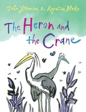 The Heron and the Crane by John Yeoman, Quentin Blake