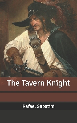 The Tavern Knight by Rafael Sabatini