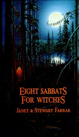 Eight Sabbats for Witches: And Rites for Birth, Marriage and Death by Janet Farrar, Stewart Farrar