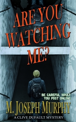 Are You Watching Me?: A Clive Dufault Mystery by M. Joseph Murphy