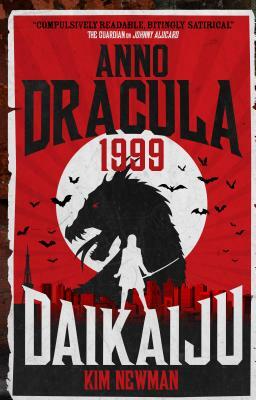 Anno Dracula 1999: Daikaiju by Kim Newman