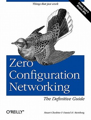 Zero Configuration Networking: The Definitive Guide: The Definitive Guide by Daniel H. Steinberg, Stuart Cheshire