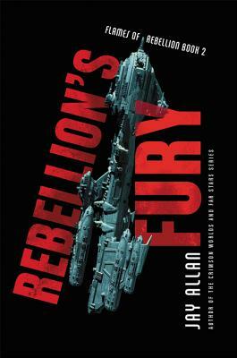 Rebellion's Fury by Jay Allan