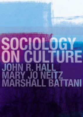 Sociology on Culture by Mary Jo Neitz, John R. Hall, Marshall Battani