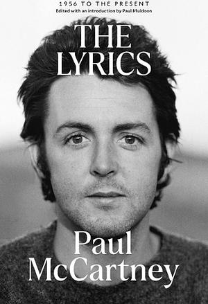 The Lyrics: 1956 to the Present by Paul McCartney