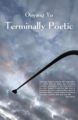 Terminally Poetic by Ouyang Yu