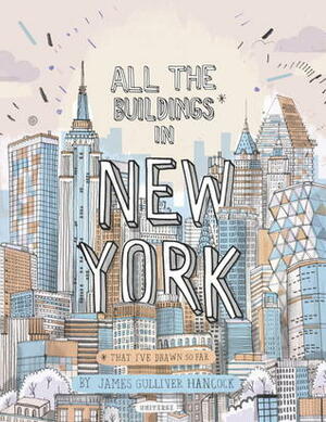 All the Buildings in New York (That I've Drawn So Far) by James Gulliver Hancock