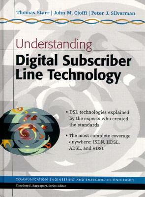 Understanding Digital Subscriber Line Technology by Peter Silverman, John Cioffi, Thomas Starr
