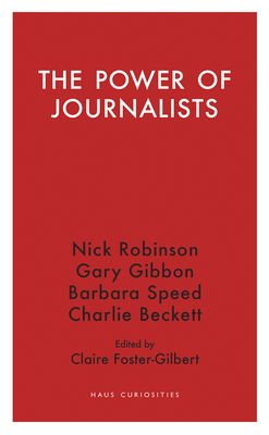 The Power of Journalists by Barbara Speed, Nick Robinson