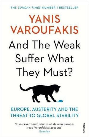 And the Weak Suffer What They Must? by Yanis Varoufakis, Yanis Varoufakis