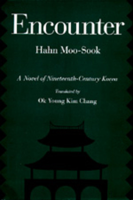 Encounter, Volume 5: A Novel of Nineteenth-Century Korea by Moo-Sook Hahn