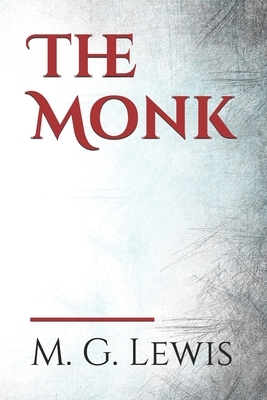 The Monk: a Gothic novel by Matthew Gregory Lewis, published in 1796. by M. G. Lewis