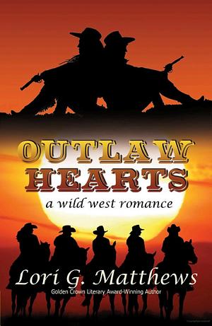 Outlaw Hearts by Lori G. Matthews